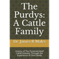 The Purdys: A Cattle Family: History of the Purebred Beef Cattle Industry Through the Experience of One Family - Paperback