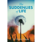 The Suddenlies of Life - Paperback