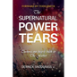 The Supernatural Power of Tears: Turning our hearts back to The Father - Paperback