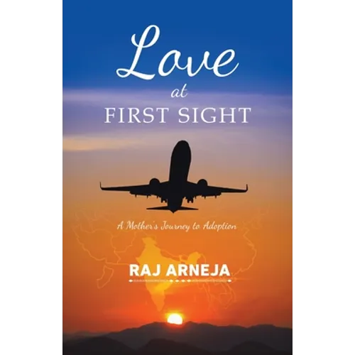 Love at First Sight: A Mother's Journey to Adoption - Paperback