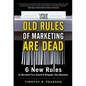 The Old Rules of Marketing Are Dead: 6 New Rules to Reinvent Your Brand and Reignite Your Business - Hardcover