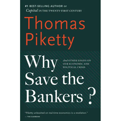 Why Save the Bankers?: And Other Essays on Our Economic and Political Crisis - Paperback