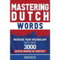 Mastering Dutch Words: Increase Your Vocabulary with Over 3,000 Dutch Words in Context - Paperback