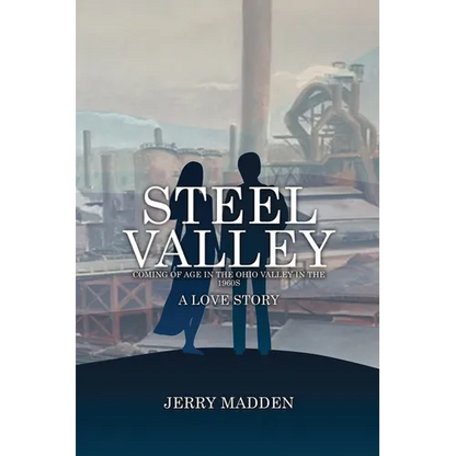 Steel Valley: Coming of Age in the Ohio Valley in the 1960s - Paperback