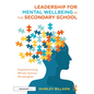 Leadership for Mental Wellbeing in the Secondary School: Implementing Whole School Strategies - Paperback