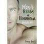 Men's Herbs and Hormonal Health: Testosterone, BPH, Alopecia, Adaptogens, Prosta - Paperback