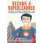 Become a SuperLearner: Learn Speed Reading & Advanced Memorization - Paperback