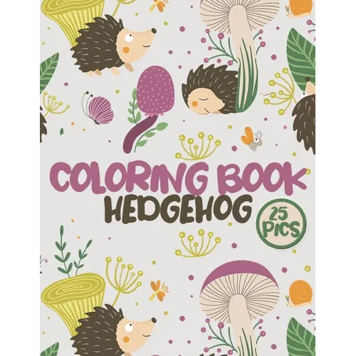 Hedgehog Coloring Book: Cute Hedgehogs Large Coloring Pages for Kids and Adults - Paperback
