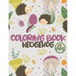 Hedgehog Coloring Book: Cute Hedgehogs Large Coloring Pages for Kids and Adults - Paperback