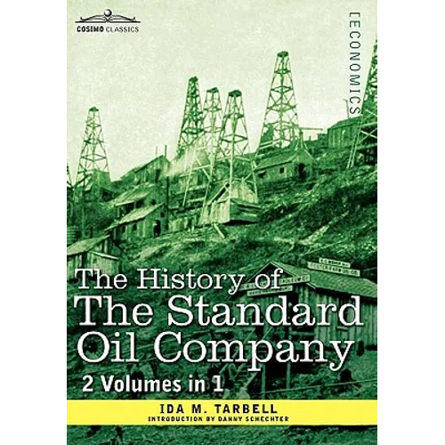 The History of the Standard Oil Company ( 2 Volumes in 1) - Hardcover
