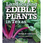 Landscaping with Edible Plants in Texas, Volume 48: Design and Cultivation - Paperback