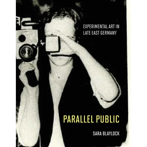Parallel Public: Experimental Art in Late East Germany - Hardcover