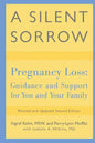 A Silent Sorrow: Pregnancy Loss-- Guidance and Support for You and Your Family - Paperback