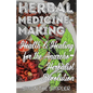 Herbal Medicine-Making: Health and Healing in the Anarcho-Herbalist Revolution - Paperback