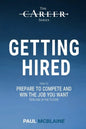 Getting Hired: How to prepare to compete and win the job you want, now and in the future - Paperback