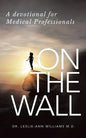 On the Wall: A Devotional for Medical Professionals - Paperback