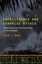 Intelligence and Surprise Attack: Failure and Success from Pearl Harbor to 9/11 and Beyond - Paperback