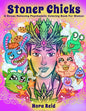 Stoner Chicks - A Stress Relieving Psychedelic Coloring Book For Women - Paperback