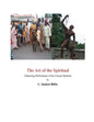 The Art of the Spiritual: Enhancing Performance of the Concert Spiritual - Paperback