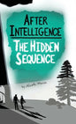 After Intelligence: The Hidden Sequence - Hardcover