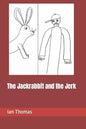 The Jackrabbit and the Jerk - Paperback