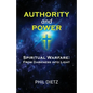 Authority and Power: Spiritual Warfare: From Darkness Into Light - Paperback