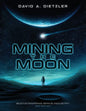 Mining the Moon: Bootstrapping Space Industry 3rd Edition - Paperback