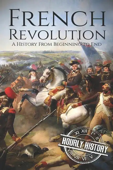 French Revolution: A History From Beginning to End - Paperback