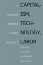 Capitalism, Technology, Labor: A Socialist Register Reader, Volume 2 - Paperback