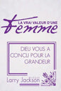 La Vrai Valeur d'Une Femme: Dieu Vous A Concu Pour La Grandeur - Paperback