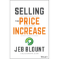 Selling the Price Increase: The Ultimate B2B Field Guide for Raising Prices Without Losing Customers - Hardcover