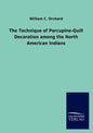 The Technique of Porcupine-Quill Decoration among the North American Indians - Paperback