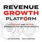 Revenue Growth Platform: A Strategic and Tactical Guidebook for Securing Growth - Paperback