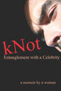 kNot: Entanglement with a Celebrity: a memoir by a woman - Paperback