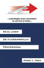 Se El Lider de Tu Desarrollo Profesional: Estrategias Para Encaminar Tu Carrera Al Exito - Paperback