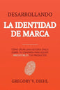 Brand Identity Breakthrough / Desarrollando la Identidad de Marca: How to Craft Your Company's Unique Story to Make Your Products Irresistible / Cómo - Paperback