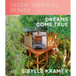Inside Tropical Homes: Dreams Come True - Hardcover
