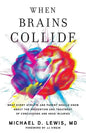 When Brains Collide: What Every Athlete and Parent Should Know About the Prevention and Treatment of Concussions and Head Injuries - Paperback