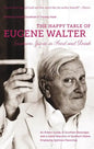 The Happy Table of Eugene Walter: Southern Spirits in Food and Drink - Paperback