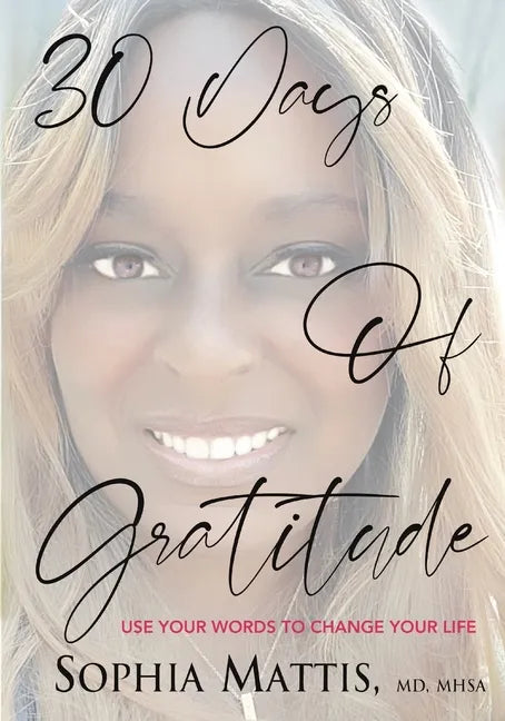 30 Days of Gratitude: Use Your Words to Change Your Life - Paperback
