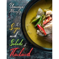 The Soups and Salads of Thailand: The Complete Thai Soup and Salad Cookbook - Paperback