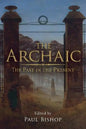 The Archaic: The Past in the Present - Paperback