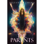 The Parents: Breaking generational cycles, belief systems and the lies about who you truly are. - Paperback