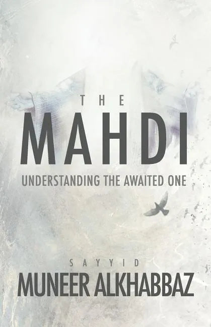 The Mahdi: Understanding the Awaited One - Paperback