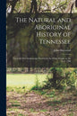 The Natural and Aboriginal History of Tennessee: up to the First Settlements Therein by the White People, in the Year 1768 - Paperback