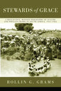 Stewards of Grace: A Reflective, Mission Biography of Eugene and Phyllis Grams in South Africa, 1951-1962 - Hardcover