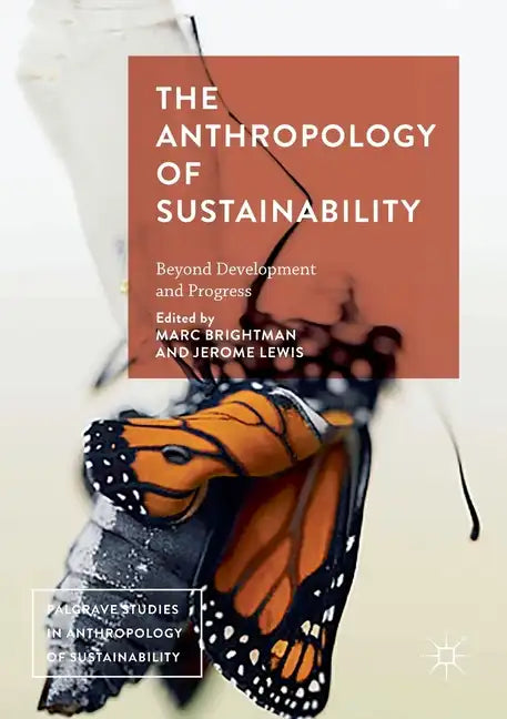The Anthropology of Sustainability: Beyond Development and Progress - Paperback