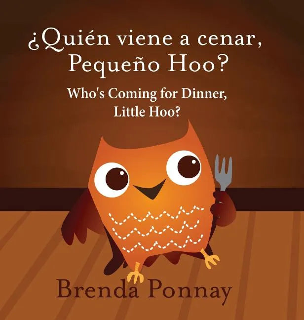 Who's Coming for Dinner, Little Hoo? / ¿Quién viene a cenar, Pequeño Hoo? - Hardcover