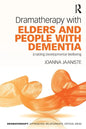 Dramatherapy with Elders and People with Dementia: Enabling Developmental Wellbeing - Paperback