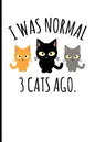 I Was Normal 3 Cats Ago.: I Was Normal 3 Cats Ago. - Paperback